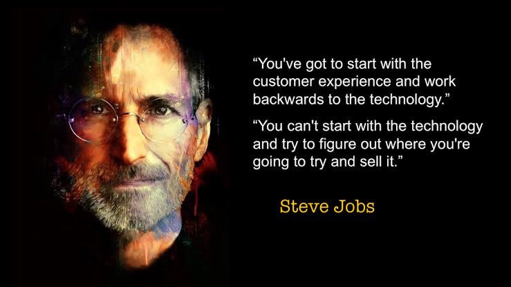Steve Jobs portrait with his customer experience philosophy quote: 'You've got to start with the customer experience and work backwards to the technology. You can't start with the technology and try to figure out where you're going to try and sell it.